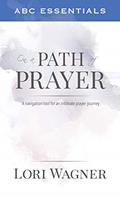 Read ABC Essentials on a Path of Prayer: A Navigational Tool for an Intimate Prayer Journey, written by Lori Wagner