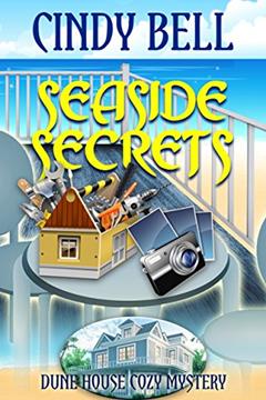 Seaside Secrets (Dune House Cozy Mystery Series Book 1), written by Cindy Bell