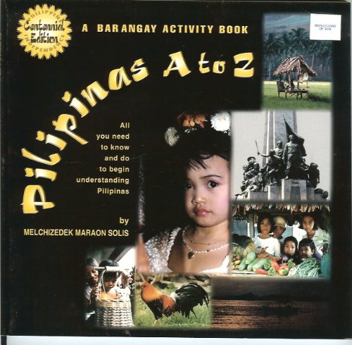 Read A Barangay Activity Book: Pilipinas A to Z, All You Need to Know and Do to Begin Understanding Pilipinas., written by Melchizedek Maraon Solis