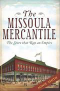 Read The Missoula Mercantile: The Store that Ran an Empire (Landmarks), written by Minie Smith