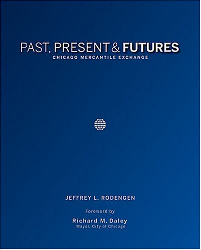 Read Past, Present & Futures: Chicago Mercantile Exchange, written by Jeffrey L. Rodengen