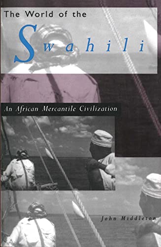 Read The World of the Swahili: An African Mercantile Civilization, written by John Middleton