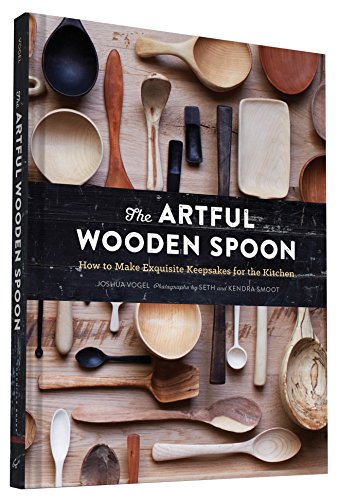 Read The Artful Wooden Spoon: How to Make Exquisite Keepsakes for the Kitchen, written by Joshua Vogel