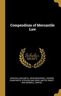 Read Compendium of Mercantile Law, written by John William Smith; John Macdonell; George Humphreys