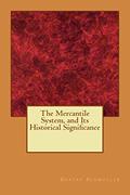 Read The Mercantile System, and Its Historical Significance, written by Gustav Schmoller