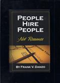 Read People Hire People - Not Resumes, written by Frank V. Danzo