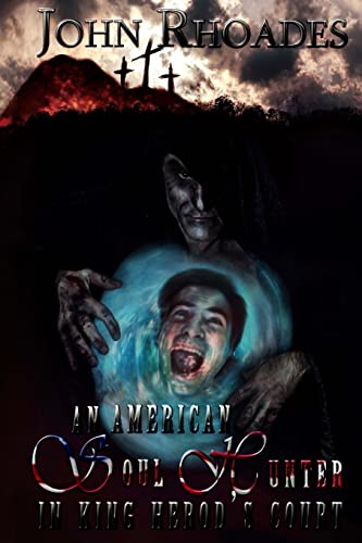 Read An American Soul Hunter in King Herod's Court: Mercantile Chronicles: Book 4, written by John Rhoades