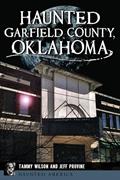 Read Haunted Garfield County, Oklahoma (Haunted America), written by Jeff Provine