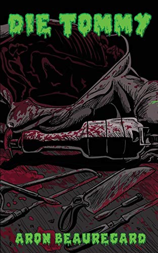 Read Die Tommy, written by Aron Beauregard