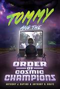 Read Tommy and the Order of Cosmic Champions, written by Anthony D. Grate; Anthony J. Rapino