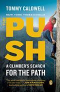 Read The Push: A Climber's Search for the Path, written by Tommy Caldwell