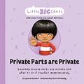Read Private Parts are Private: Learning private parts are private and what to do if touched inappropriately (Little Big Chats), written by Jayneen Sanders