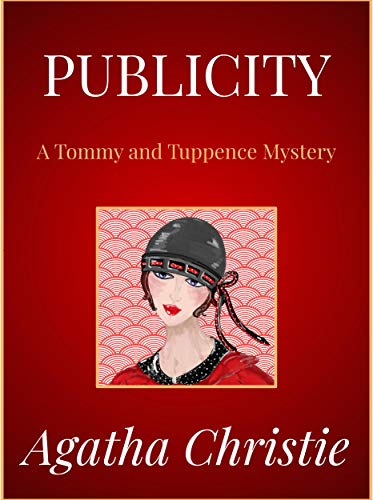Read Publicity: A Tommy and Tuppence Mystery, written by Agatha Christie