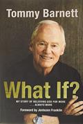 Read What If?: My Story of Believing God for More. Always More, written by Tommy Barnett