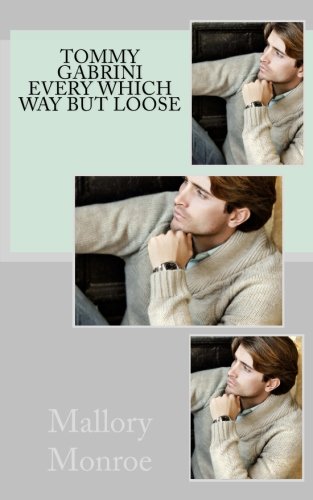 Read Tommy Gabrini: Every Which Way But Loose (Tommy Gabrini Series), written by Mallory Monroe