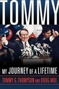 Read Tommy: My Journey of a Lifetime, written by Tommy G. Thompson; Doug Moe