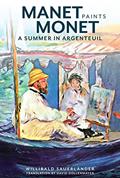 Read Manet Paints Monet: A Summer in Argenteuil, written by Willibald Sauerländer