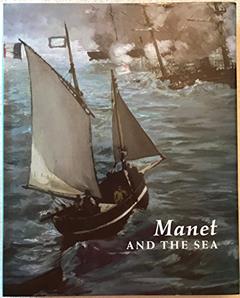 Manet and the Sea, written by Juliet Wilson-Bareau; David Degener