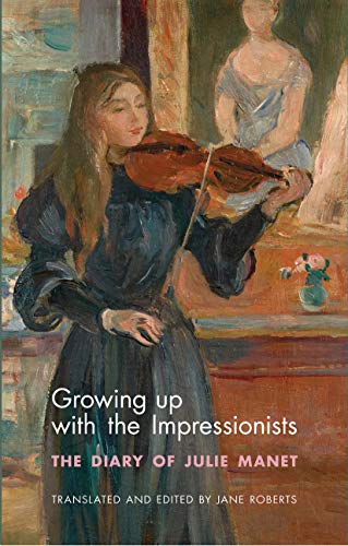 Read Growing Up with the Impressionists: The Diary of Julie Manet, written by Julie Manet