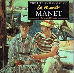 Manet (Life and Works Series), written by Nathaniel Harris