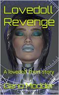 Read Lovedoll Revenge: A lovedoll short story, written by Geno Modder