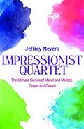 Read Impressionist Quartet: The Intimate genius of Manet and Morisot, Degas and Cassatt, written by Jeffrey Meyers