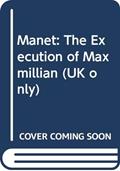 Read Manet: The Execution of Maxmillian (UK only), written by Juliet Wilson-Bareau