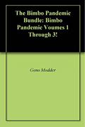 Read The Bimbo Pandemic Bundle: Bimbo Pandemic Voumes 1 Through 3!, written by Geno Modder