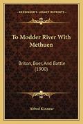 Read To Modder River With Methuen: Briton, Boer, And Battle (1900), written by Alfred Kinnear