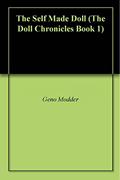 Read The Self Made Doll (The Doll Chronicles Book 1), written by Geno Modder