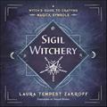 Read Sigil Witchery: A Witch's Guide to Crafting Magick Symbols, written by Laura Tempest Zakroff