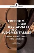 Read Freedom From Religiosity and Judgmentalism: Studies in Paul's Letter to the Galatians, written by Mark D. Baker