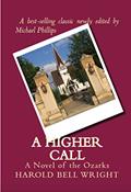 Read A Higher Call: A Novel of the Ozarks, written by Harold Bell Wright