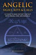Read Angelic Sigils, Keys and Calls: 142 Ways to Make Instant Contact with Angels and Archangels (The Power of Magick), written by Ben Woodcroft