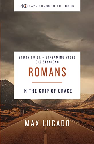 Read Romans Bible Study Guide plus Streaming Video: In the Grip of Grace (40 Days Through the Book), written by Max Lucado
