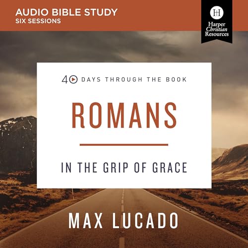 Read Romans: Audio Bible Studies: In the Grip of Grace, written by Max Lucado