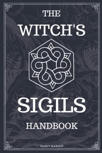Read The Witch's Sigils: Modern Witchcraft Handbook & Worksheet For Sigil Witchery, Crafting & Practice Magick Symbols, written by Nancy Margot