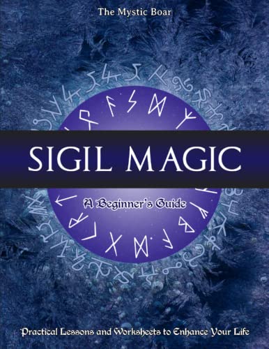 Read Sigil Magic, A Beginner's Guide: Practical Lessons and Worksheets to Enhance Your Life, written by The Mystic Boar