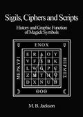 Read Sigils, Ciphers and Scripts, written by Mark B Jackson