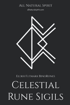 Celestial Rune Sigils: Elder Futhark BindRunes, written by All Natural Spirit; All Natural Spirit