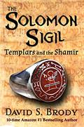 Read The Solomon Sigil: Templars and the Shamir (Templars in America Series Book 15), written by David S. Brody Read The Solomon Sigil: Templars and the Shamir (Templars in America Series Book 15), written by David S. Brody