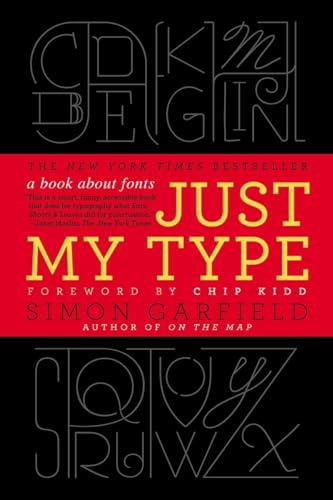 Read Just My Type: A Book About Fonts, written by Simon Garfield