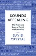 Read Sounds Appealing: The Passionate Story of English Pronunciation, written by David Crystal
