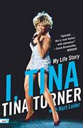 Read I, Tina: My Life Story, written by Tina Turner; Kurt Loder