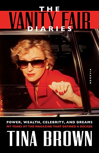 Read The Vanity Fair Diaries: Power, Wealth, Celebrity, and Dreams: My Years at the Magazine That Defined a Decade, written by Tina Brown