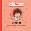 Read Consent: Introducing consent and body boundaries (Little Big Chats), written by Jayneen Sanders