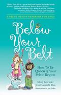 Read Below Your Belt: How to be Queen of your Pelvic Region, written by Missy Lavender; Jeni Donatelli Ihm