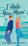Read I Hate You More, written by Alexandra Moody
