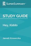 Read Study Guide: Hey, Kiddo by Jarrett Krosoczka (SuperSummary), written by SuperSummary