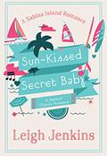 Read Sun-Kissed Secret Baby: A second chance romance (Sabina Island Romance), written by Leigh Jenkins